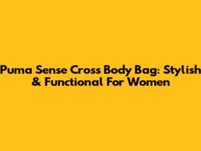 Puma Sense Cross Body Bag: Stylish & Functional For Women