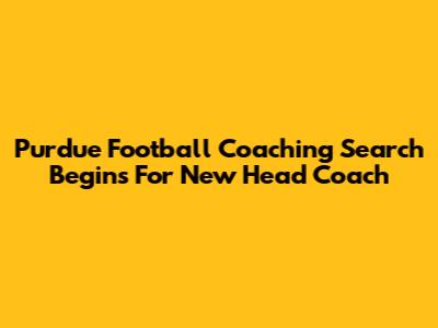 Purdue Football Coaching Search Begins For New Head Coach