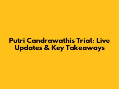 Putri Candrawathi's Trial: Live Updates & Key Takeaways