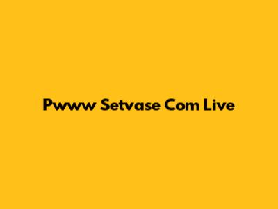 Pwww Setvase Com Live