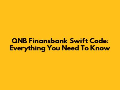 QNB Finansbank Swift Code: Everything You Need To Know