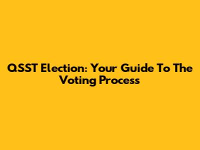 QSST Election: Your Guide To The Voting Process