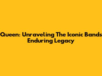 Queen: Unraveling The Iconic Band's Enduring Legacy