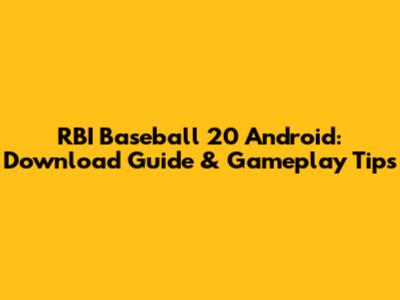 RBI Baseball 20 Android: Download Guide & Gameplay Tips