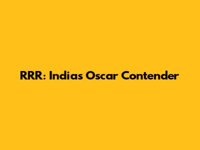 RRR: India's Oscar Contender