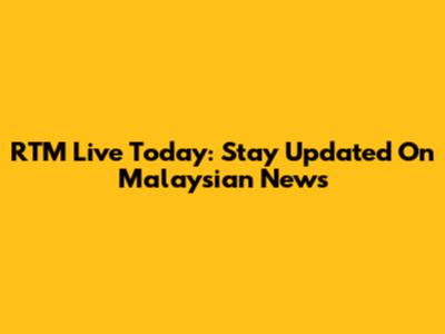 RTM Live Today: Stay Updated On Malaysian News