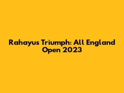Rahayu's Triumph: All England Open 2023