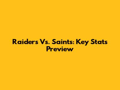 Raiders Vs. Saints: Key Stats Preview