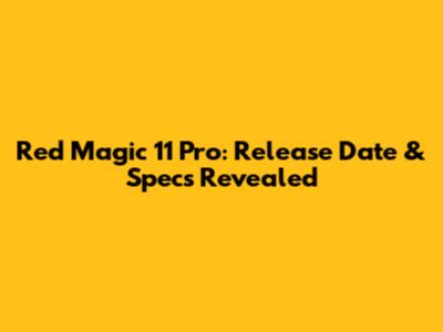 Red Magic 11 Pro: Release Date & Specs Revealed