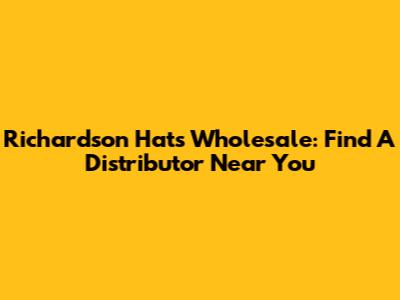 Richardson Hats Wholesale: Find A Distributor Near You