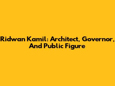 Ridwan Kamil: Architect, Governor, And Public Figure