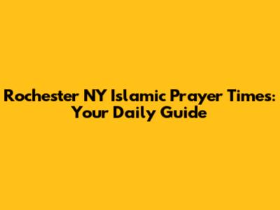Rochester NY Islamic Prayer Times: Your Daily Guide
