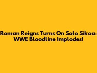 Roman Reigns Turns On Solo Sikoa: WWE Bloodline Implodes!