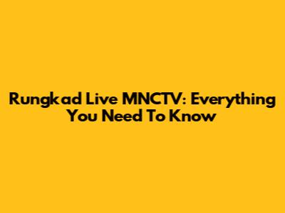 Rungkad Live MNCTV: Everything You Need To Know