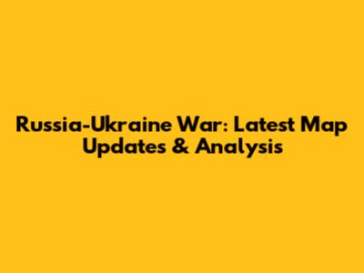 Russia-Ukraine War: Latest Map Updates & Analysis