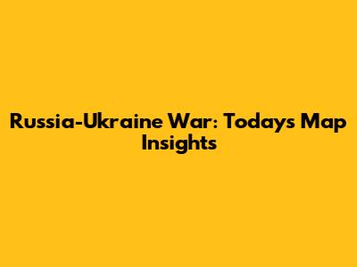 Russia-Ukraine War: Today's Map Insights