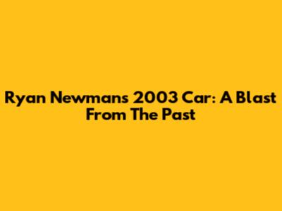 Ryan Newman's 2003 Car: A Blast From The Past