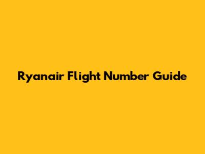Ryanair Flight Number Guide