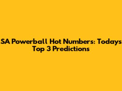 SA Powerball Hot Numbers: Today's Top 3 Predictions