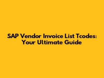 SAP Vendor Invoice List Tcodes: Your Ultimate Guide