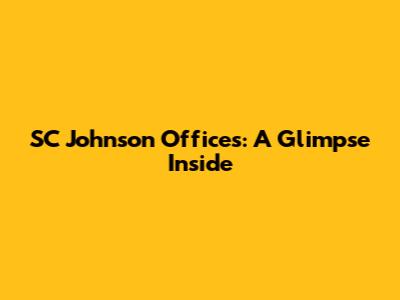 SC Johnson Offices: A Glimpse Inside
