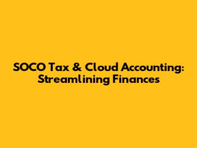 SOCO Tax & Cloud Accounting: Streamlining Finances