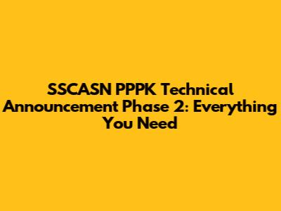 SSCASN PPPK Technical Announcement Phase 2: Everything You Need