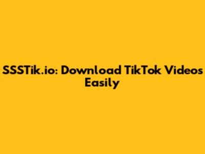 SSSTik.io: Download TikTok Videos Easily