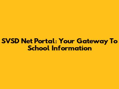 SVSD Net Portal: Your Gateway To School Information