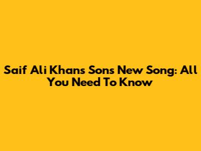Saif Ali Khan's Son's New Song: All You Need To Know