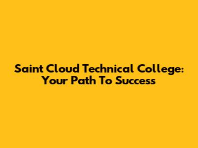 Saint Cloud Technical College: Your Path To Success