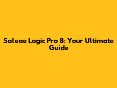 Saleae Logic Pro 8: Your Ultimate Guide