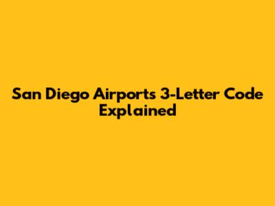 San Diego Airport's 3-Letter Code Explained