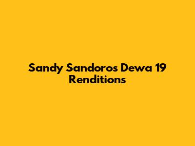 Sandy Sandoro's Dewa 19 Renditions