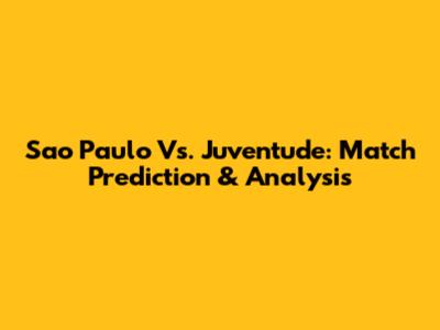 Sao Paulo Vs. Juventude: Match Prediction & Analysis
