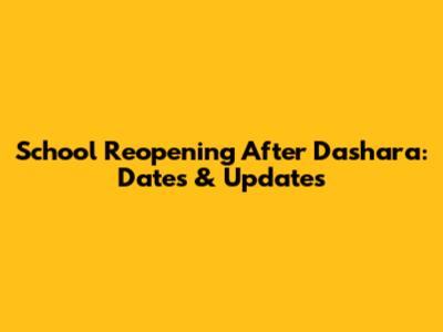 School Reopening After Dashara: Dates & Updates
