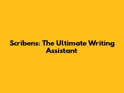 Scribens: The Ultimate Writing Assistant