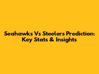 Seahawks Vs Steelers Prediction: Key Stats & Insights
