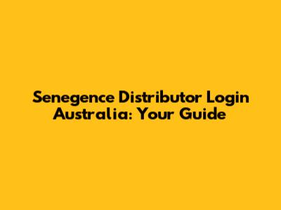 Senegence Distributor Login Australia: Your Guide