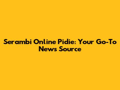 Serambi Online Pidie: Your Go-To News Source