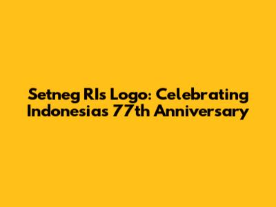 Setneg RI's Logo: Celebrating Indonesia's 77th Anniversary