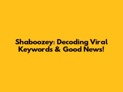 Shaboozey: Decoding Viral Keywords & Good News!