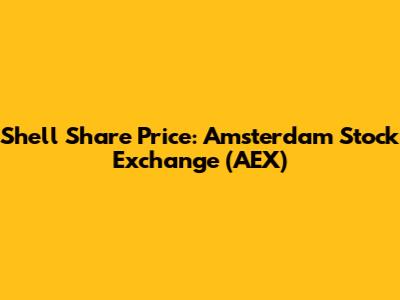 Shell Share Price: Amsterdam Stock Exchange (AEX)