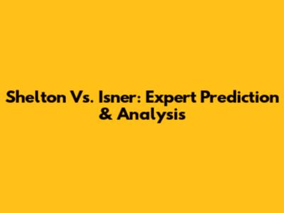 Shelton Vs. Isner: Expert Prediction & Analysis