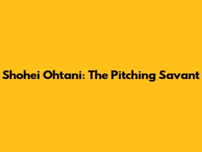 Shohei Ohtani: The Pitching Savant
