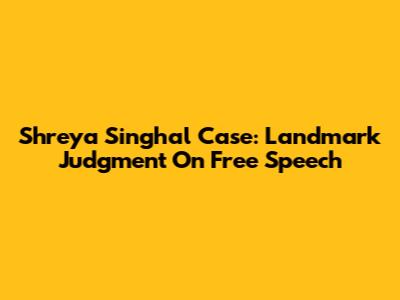 Shreya Singhal Case: Landmark Judgment On Free Speech