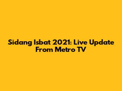 Sidang Isbat 2021: Live Update From Metro TV