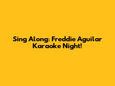 Sing Along: Freddie Aguilar Karaoke Night!