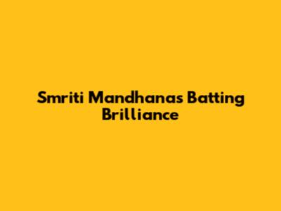 Smriti Mandhana's Batting Brilliance
