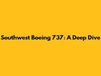 Southwest Boeing 737: A Deep Dive